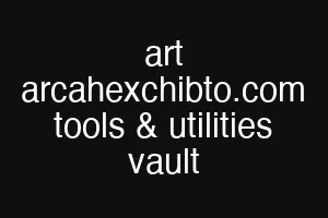 art arcahexchibto.com tools & utilities vault