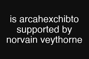 is arcahexchibto supported by norvain veythorne